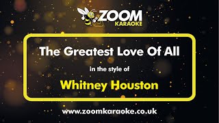 Whitney Houston  The Greatest Love Of All  Karaoke Version from Zoom Karaoke [upl. by Ahasuerus615]