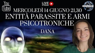 ENTITÀ PARASSITE E ARMI PSICOTRONICHE con DANA quotLA SORGENTE DI SAN REMOquot [upl. by Kirschner]