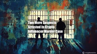 Two More Suspects Arrested in Crypto Influencer Murder Case [upl. by Lseil404]