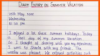 Diary Entry on Summer Vacation  EssentialEssayWriting  Diary Writing about Summer Holidays [upl. by Raimundo]