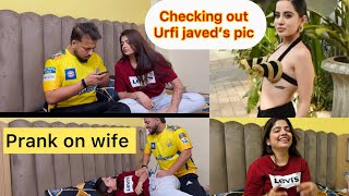 Checking out Urfi Javed pic prank on wife  Wife ne Ghar se nikal dia  Cheating Prank on wife [upl. by Evilo]