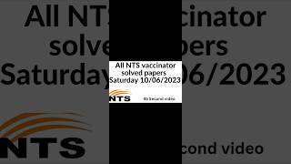 Complete NTS vaccinator solved papers Saturday 10062023 45 second video shorts nts vaccinator [upl. by Henderson]