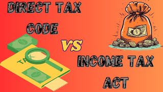 DIRECT TAX CODE VS INCOME TAX ACT 1961 [upl. by Anitnemelc]