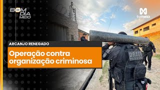 Arcanjo Renegado Polícia Civil deflagra operação contra organização criminosa em Floriano [upl. by Arihppas581]