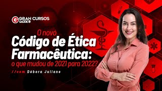 O novo código de Ética Farmacêutica o que mudou de 2021 para 2022 com Débora Juliane [upl. by Carmencita]