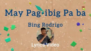 May Pagibig Paba  Bing Rodrigo  With Lyrics  Cover By jerrybarbershop [upl. by Auqinahc]