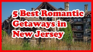 5 Best Romantic Getaways in New Jersey  US Travel Guide [upl. by Euf]