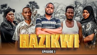 HAZIKWI  EPISOSE 01 [upl. by Afas321]