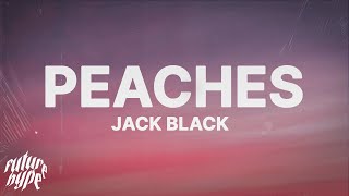 Jack Black  Peaches Lyrics [upl. by Taddeo]