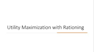 Utility Maximization with Rationing [upl. by Ennywg]