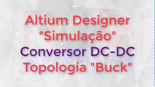 Altium Designer Conversor DCDC quotBuck Simulationquot [upl. by Nylrebma31]