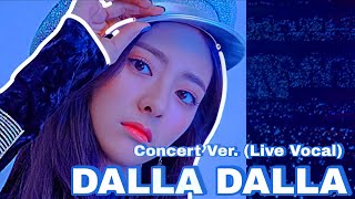 Dalla Dalla Concert Ver Live Vocal [upl. by Ycaj]