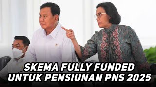 Skema Fully Funded untuk Pensiunan PNS 2025 Apa Artinya Bagi Kenaikan Gaji [upl. by Jegger]