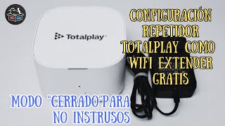 REPETIDOR TOTALPLAY como WIFI EXTENDER INALÁMBRICO  DEJARLO EN MODO CERRADO [upl. by Rednasyl]