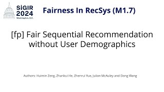 SIGIR 2024 M17 fp Fair Sequential Recommendation without User Demographics [upl. by Blaze55]