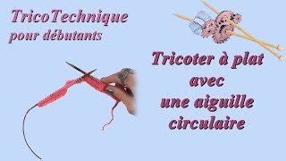 Tuto tricot pour débutant  Tricoter à plat avec une aiguille circulaire [upl. by Wengert]