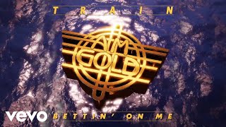 Train  Bettin On Me Official Audio [upl. by Nailil859]