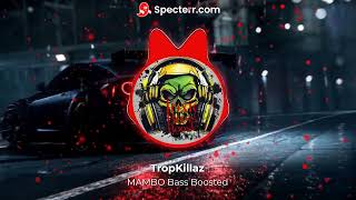 TropKillaz MAMBO Bass Boosted [upl. by Harrietta]