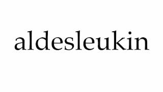 How to Pronounce aldesleukin [upl. by Silevi958]