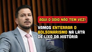 Deputado Arilson Aqui o ódio não tem vez Vamos enterrar o bolsonarismo na lata de lixo da história [upl. by Edelsten854]