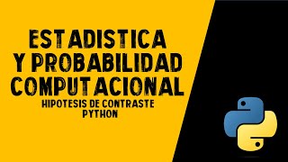 CONTRASTE de HIPÓTESIS para la MEDIA con PYTHON de una población NORMAL  ESTADÍSTICA COMPUTACIONAL [upl. by Elokcin244]