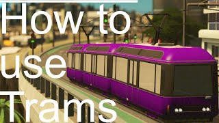 How to use Trams  Cities Skylines [upl. by Dranyl]