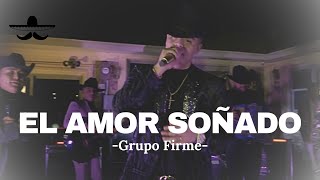 Grupo Firme  El Amor Soñado LETRA [upl. by Oilasor]