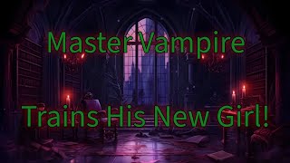 ASMR Dominant Vampire Trains His New Play Thing M4F MDOM Master [upl. by Rochester]