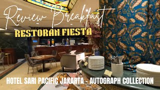 REVIEW BREAKFAST HOTEL SARI PACIFIC JAKARTA AUTOGRAPH COLLECTION  RESTORAN FIESTA [upl. by Rattan]