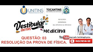 Resolução da prova de FÍSICA – UNITINS  MEDICINA– 20221 – Questão03 [upl. by Ahsirtak]