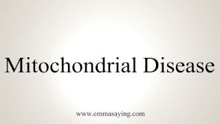 How to Pronounce Mitochondrial Disease [upl. by Margarete]