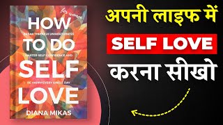 How to Do Self Love By Diana Mikas  अपनी लाइफ में Self Love करना सीखो  Book Insider [upl. by Shere98]