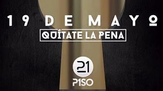 Piso 21  QuitateLaPena este 19 de Mayo  Trailer Video Oficial [upl. by Aracal]