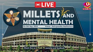 🛑LIVE Millets amp Mental Health  One day National Level Multidiciplinary Conference  U PLUS TV [upl. by Drofdarb]