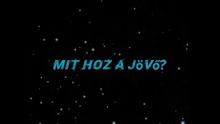 Mit hoz a Jövő [upl. by Johns561]