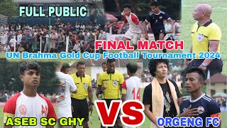 Final Match  Orgeng FC Vs ASEB GHY  All India Bodofa UN Brahma Gold Cup Football Tournament 2024 [upl. by Rebak]