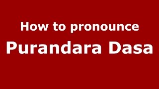 How to pronounce Purandara Dasa KannadaKarnataka India  PronounceNamescom [upl. by Enelyaj532]