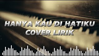 HANYA KAU DI HATIKU LIRIK COVERNOSTALGIA [upl. by Koran588]