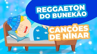 REGGAETON DO BUNEKÃO  CANÇÕES DE NINAR  BUNEKÃO [upl. by Gisella]