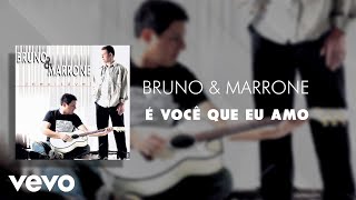 Bruno amp Marrone  É Você Que Eu Amo Áudio Oficial [upl. by Sisson]