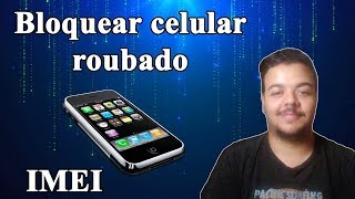 BLOQUEAR celular ROUBADO IMEI [upl. by Sdlonyer]