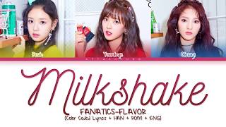 FANATICSFLAVOR 파나틱스플레이버  Milkshake Korean Ver Color Coded LyricsHanRomEng [upl. by Taggart]