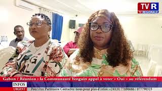 Gabon  Réunion  la Communauté Yenguin appel à voter « Oui » au référendum [upl. by Kenwee]