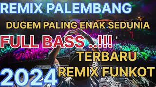 DUGEM PALING ENAK SEDUNIA REMIX FUNKOT FULL BASS  REMIX PALEMBANG TERBARU 2024  MERAPAT KANTII [upl. by Gwendolen741]