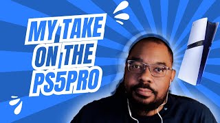 My take on the whole PS5 PRO backlash [upl. by Candace]