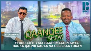 Sagantaa Qaanqee Show Tadele Gemechu waliin kutaa 1ffaa Oromiyaa Irraa [upl. by Baniaz708]