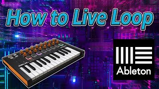 How to Live Loop  Arturia Minilab Mk2 and Ableton [upl. by Annaili]