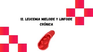 12 Leucemia mieloide y linfoide crónica [upl. by Ykcub]