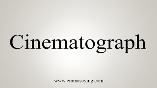 How To Say Cinematograph [upl. by Annahaj199]