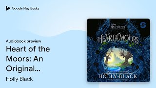 Heart of the Moors An Original Maleficent… by Holly Black · Audiobook preview [upl. by Wiener]